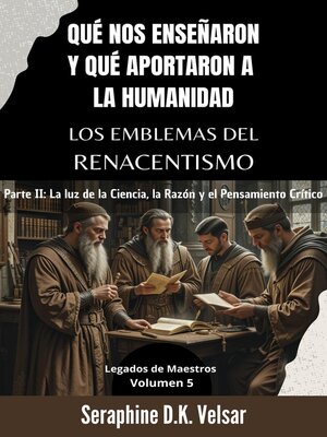 cover image of Qué nos enseñaron y qué aportaron a la humanidad los emblemas del Renacentismo.   Parte II